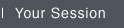 Your Session