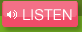 Listen