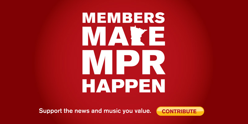 Members make MPR happen! Support Minnesota Public Radio.