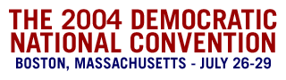 The 2004 Democratic National Convention - Boston, Massachusetts - July 26-29