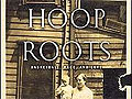 Hoop Roots, by John Edgar Wideman